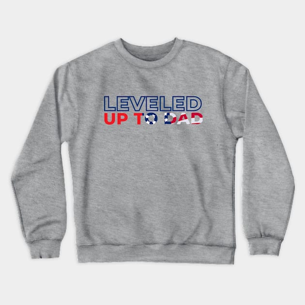 Leveled up to Dad Crewneck Sweatshirt by Tailor twist